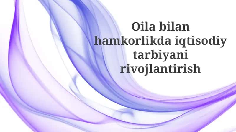 Oilabilanhamkorlikda iqtisodiy tarbiya ni rivojlantirish