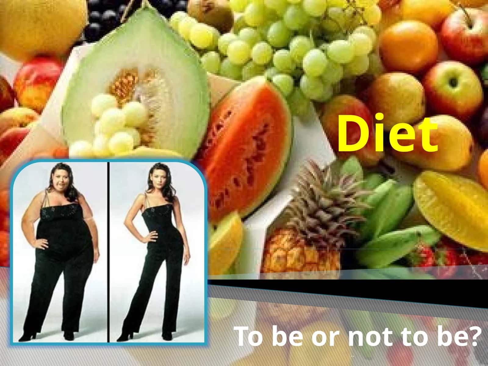Diet (To be or not to be?