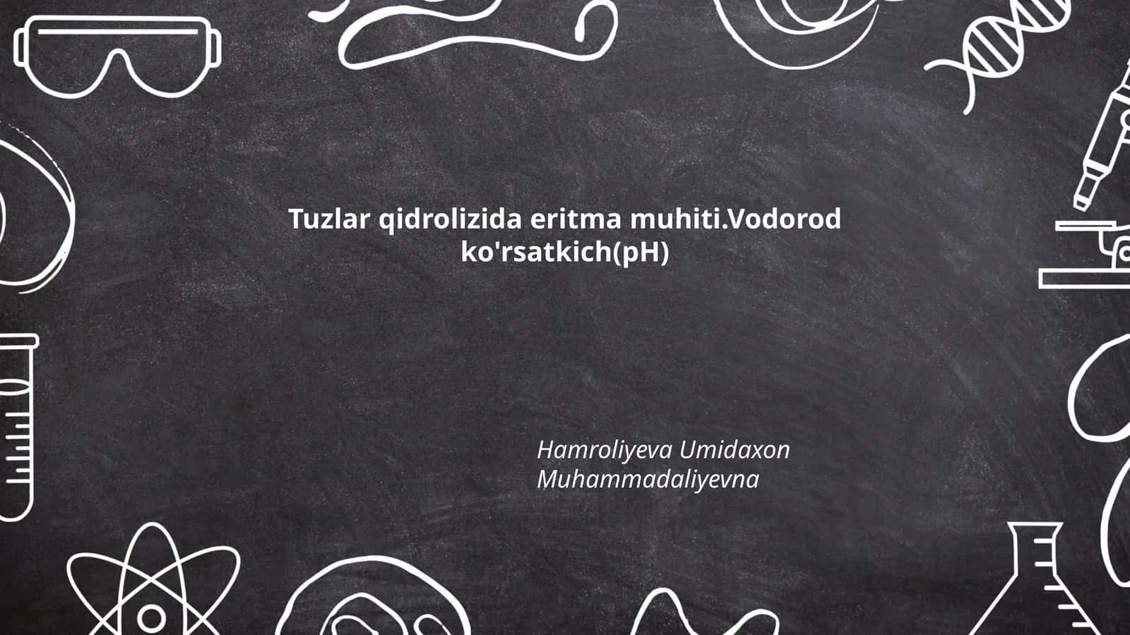 Tuzlar qidrolizida eritma muhiti.Vodorod ko'rsatkich(pH)