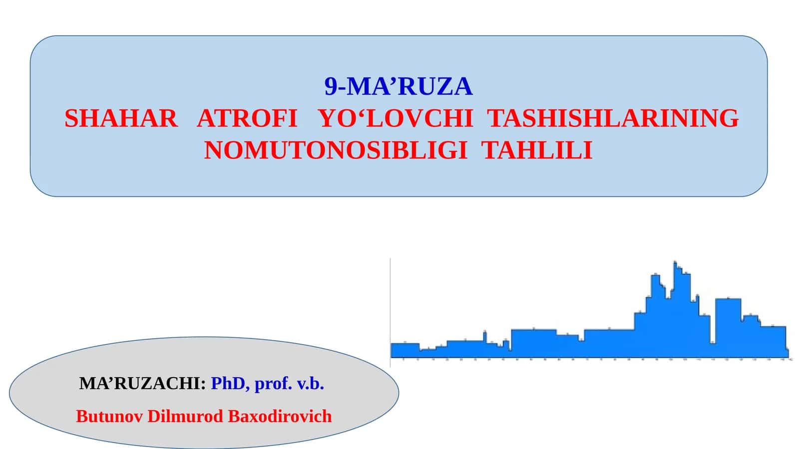 9-MA’RUZA SHAHAR ATROFI YO‘LOVCHI TASHISHLARINING NOMUTONOSIBLIGI TAHLILI