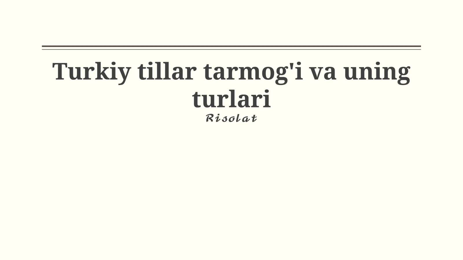 Turkiy tillar tarmog'i va uning turlari