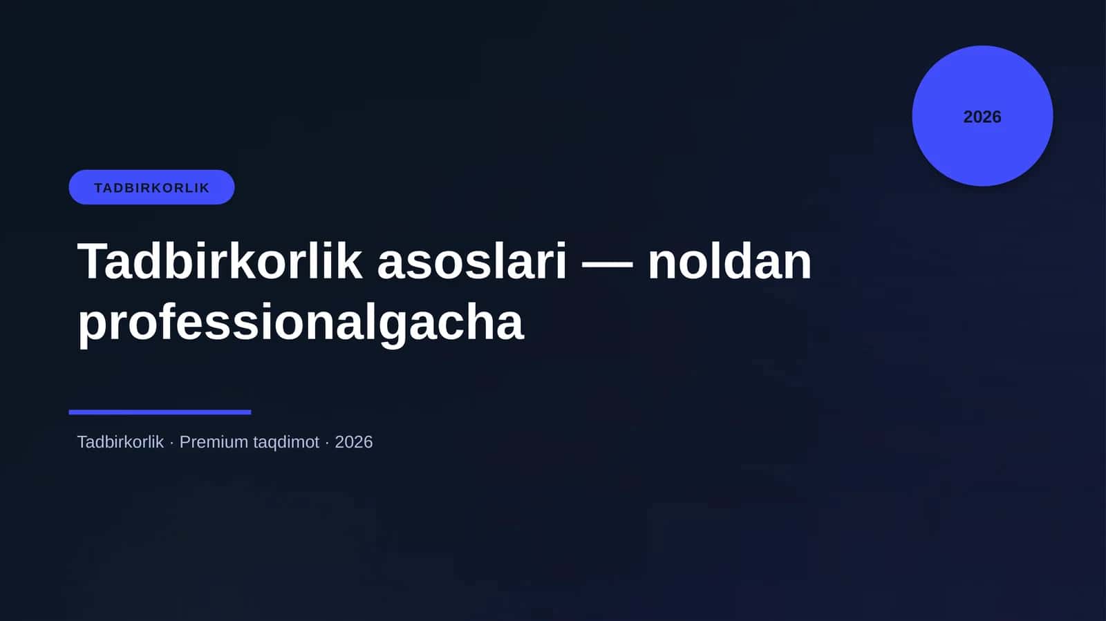 Tadbirkorlik asoslari — noldan professionalgacha