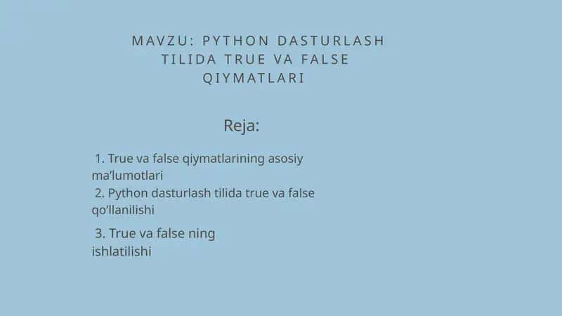PYTHON DASTURLASH TILIDA TRUE VA FALSE QIYMATLARI