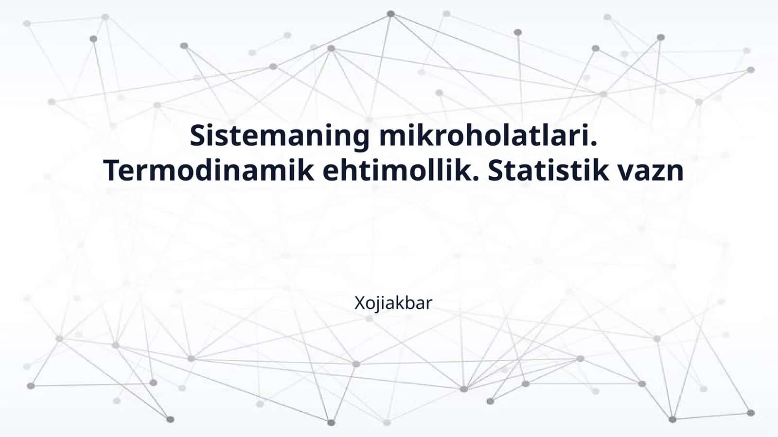 Sistemaning mikroholatlari. Termodinamik ehtimollik. Statistik vazn