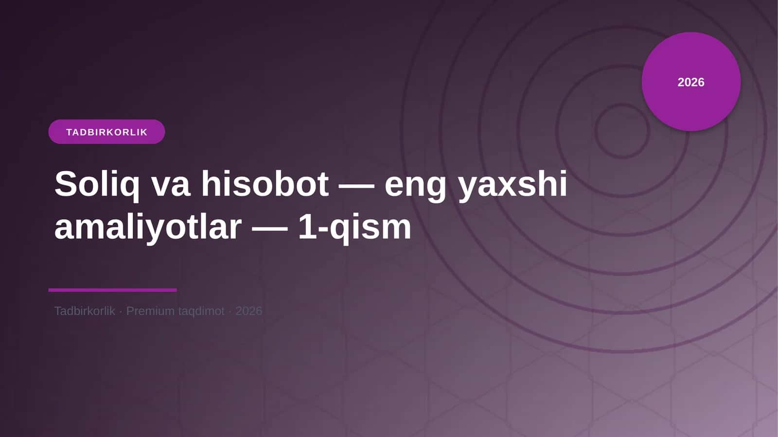 Soliq va hisobot — eng yaxshi amaliyotlar — 1-qism