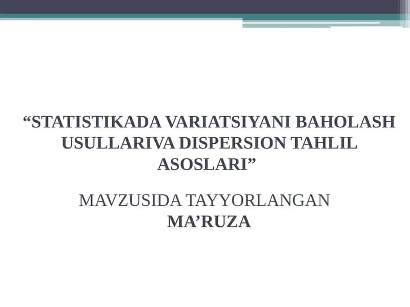 STATISTIKADA VARIATSIYANI BAHOLASHUSULLARIVA DISPERSION TAHLIL ASOSLARI