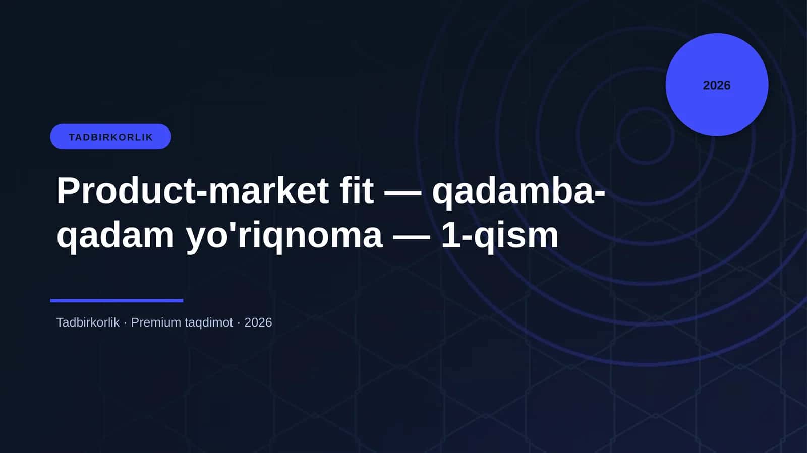 Product-market fit — qadamba-qadam yo'riqnoma — 1-qism