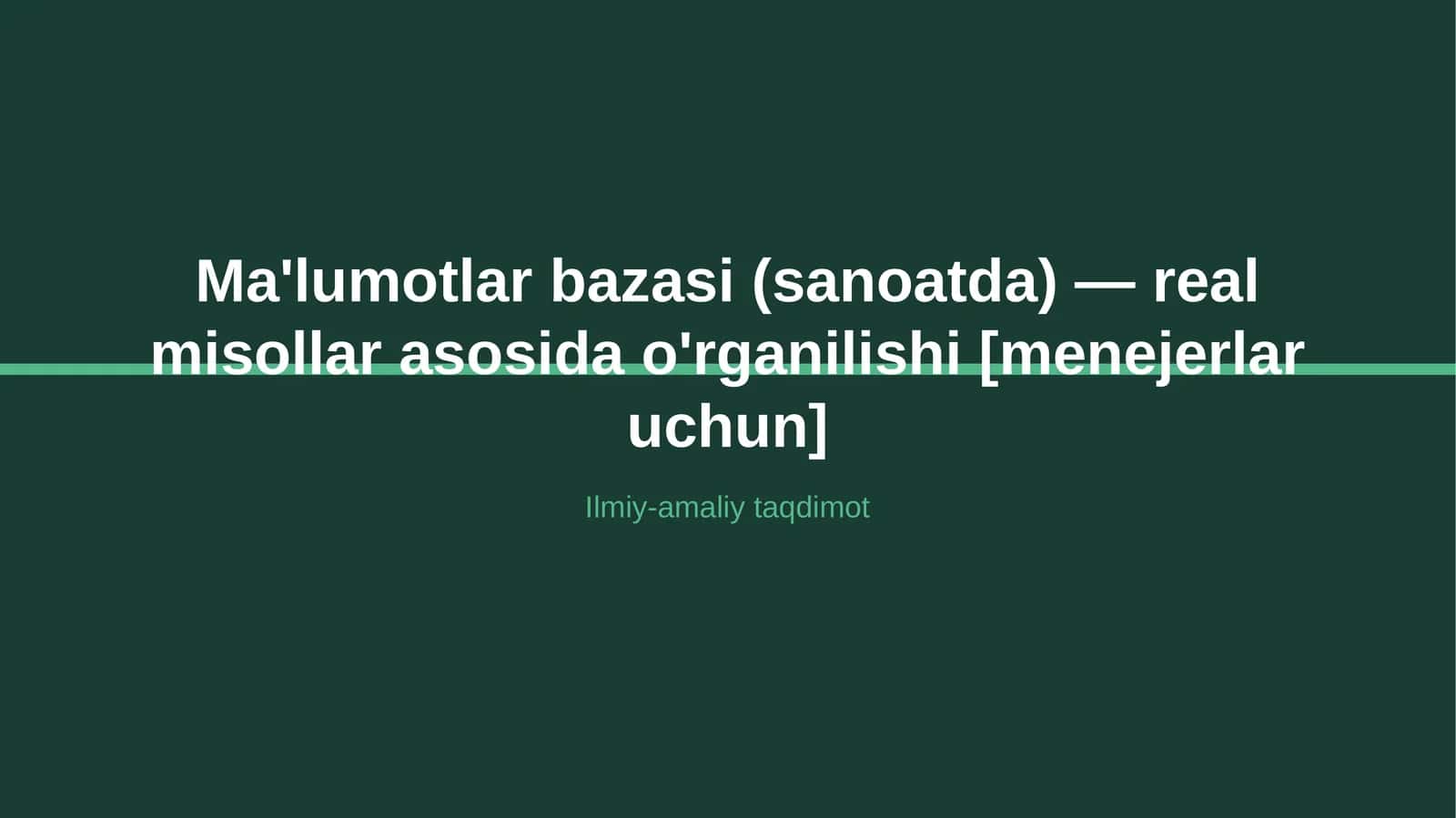 Ma'lumotlar bazasi (sanoatda) — real misollar asosida o'rganilishi [menejerlar uchun]