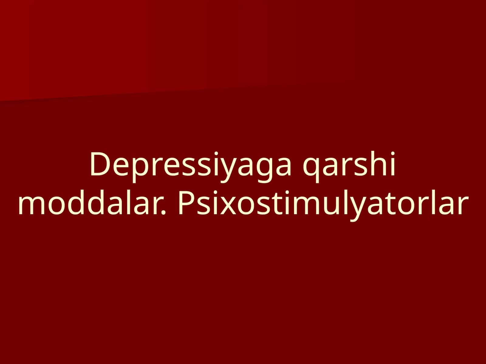 Depressiyaga qarshi  moddalar. Psixostimulyatorlar