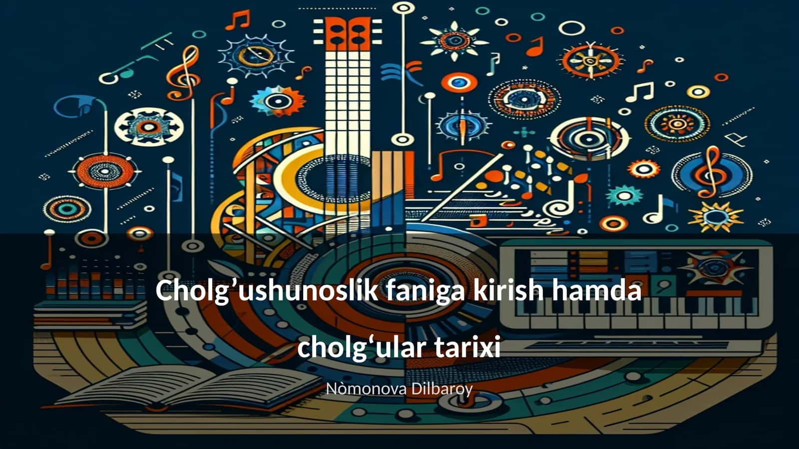 Cholg’ushunoslik faniga kirish hamda cholgʻular tarixi