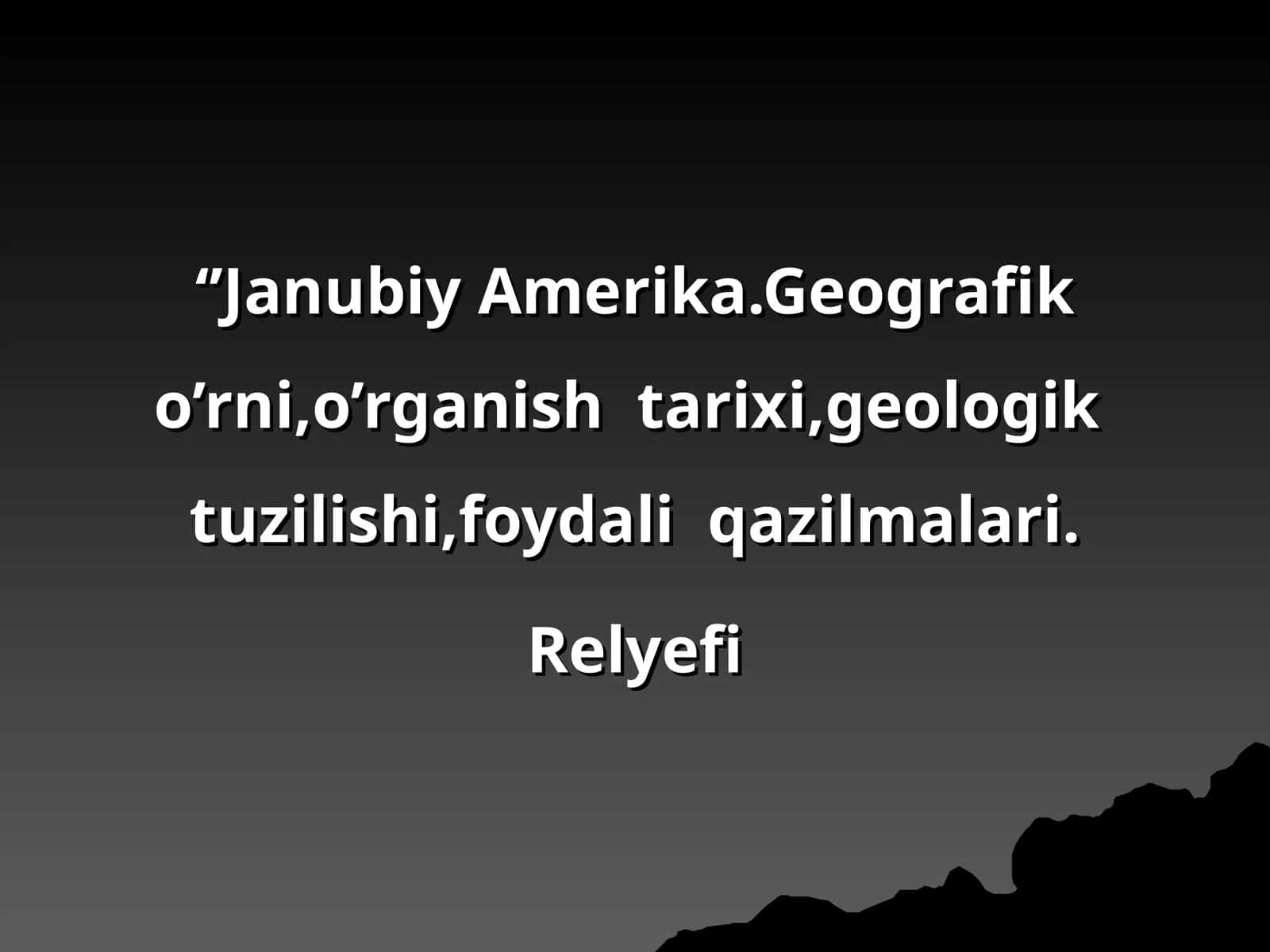 Janubiy Amerika.Geografik o’rni,o’rganish tarixi,geologik tuzilishi,foydali qazilmalari