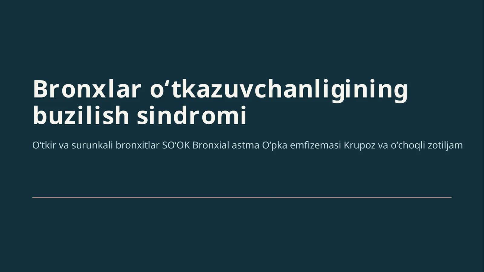 Bronxlar oʻtkazuvchanligining buzilish sindromi.Otkir va surunkali bronxit.Oʻpka emfizemasi.Bronxial asa krupoz va oʻchoqli zotiljam