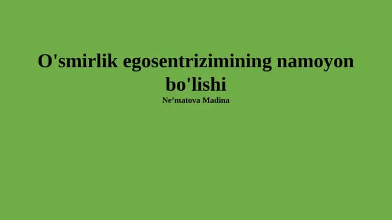 O'smirlik egosentrizimining namoyon bo'lishi