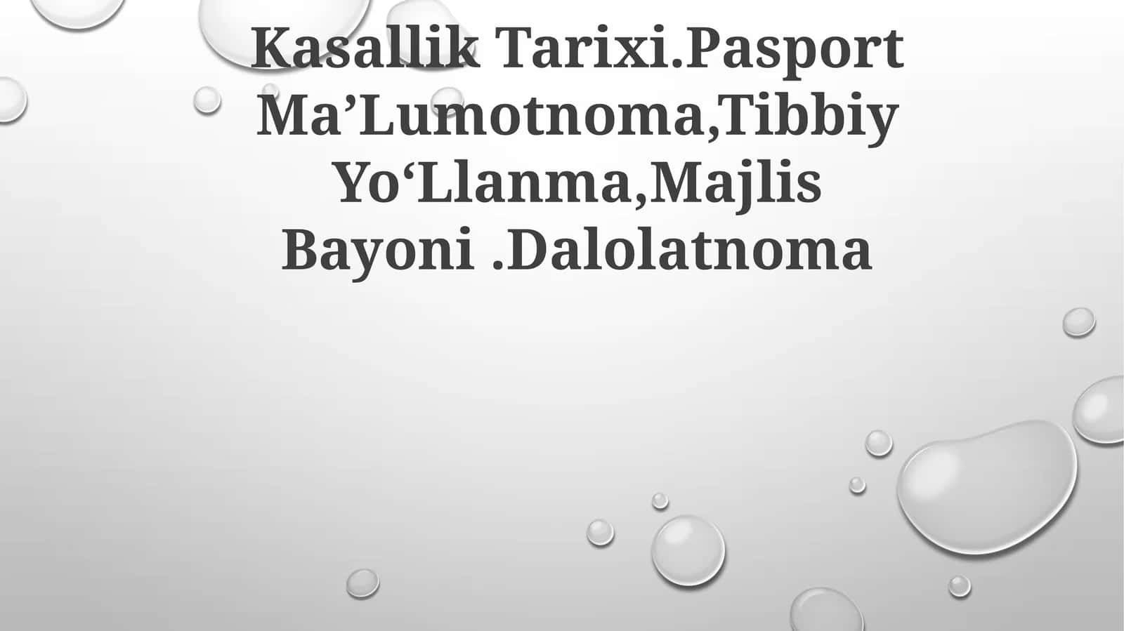 Kasallik Tarixi.Pasport MaʼLumotnoma,Tibbiy YoʻLlanma,Majlis Bayoni.Dalolatnoma