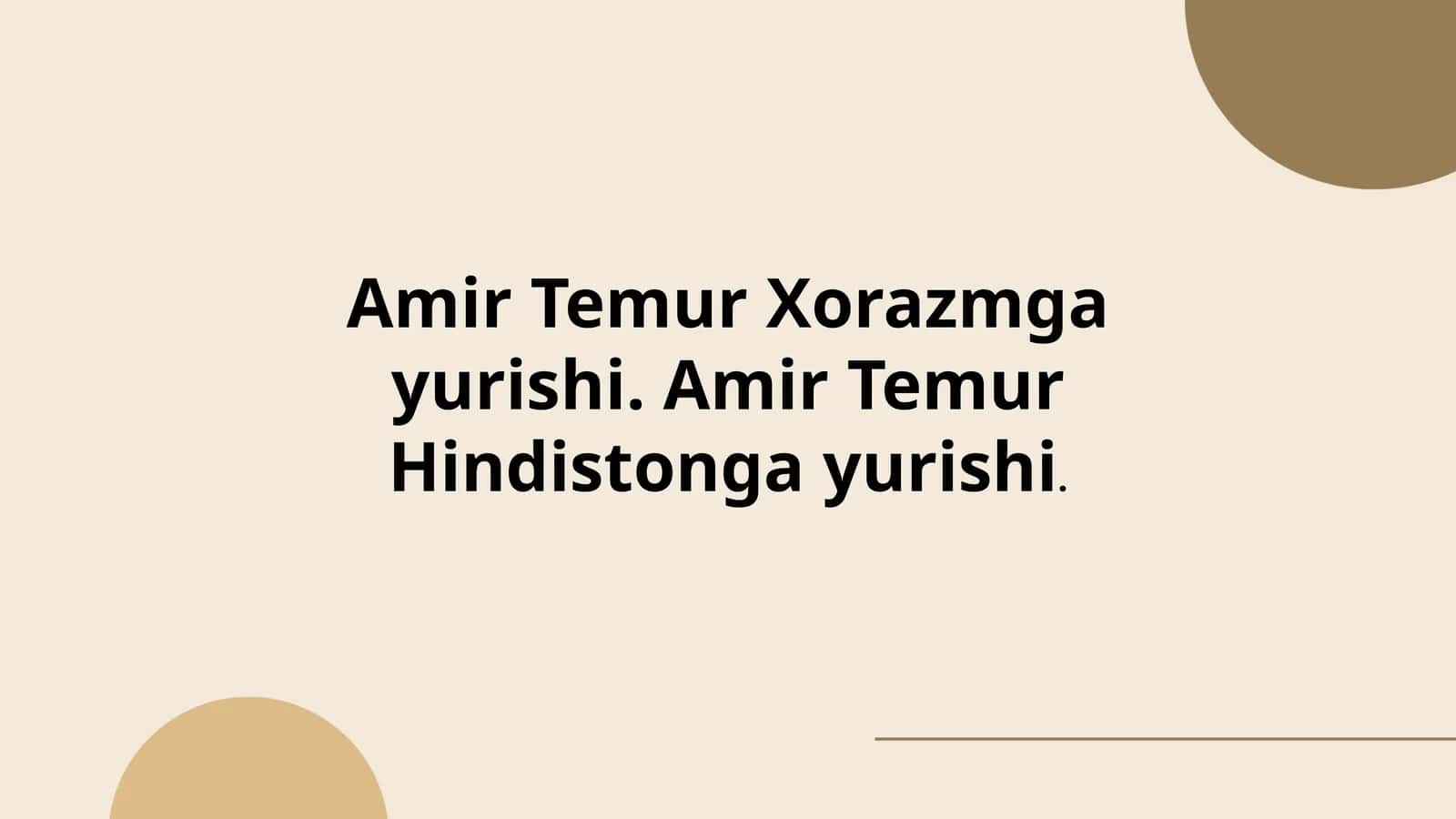 Amir Temur Xorazmga yurishi. Amir Temur Hindistonga yurishi