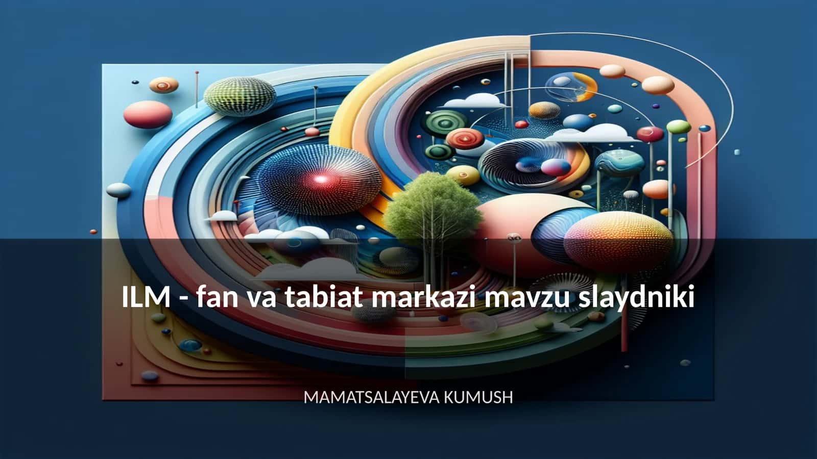 ILM - fan va tabiat markazi mavzu slaydniki