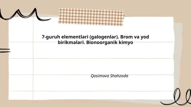 7-guruh elementlari (galogenlar). Brom va yod birikmalari. Bionoorganik kimyo