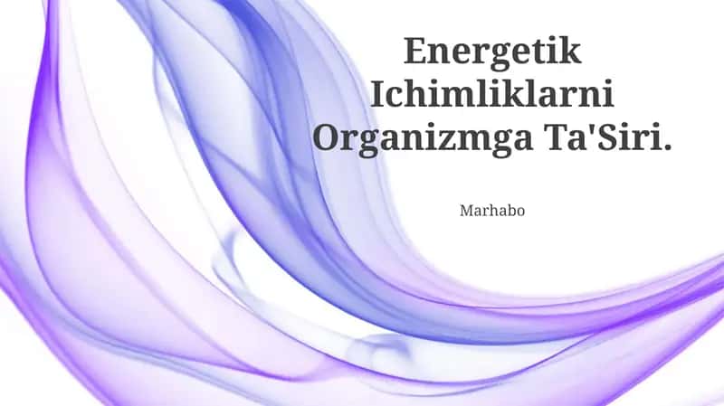 Energetik Ichimliklarni Organizmga Ta'Siri