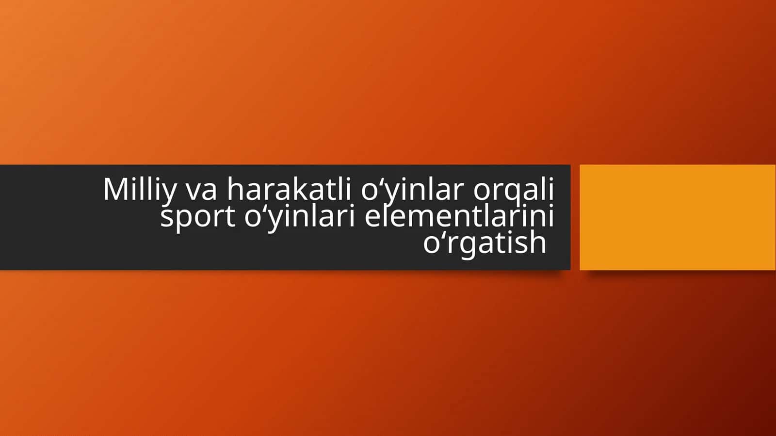 Milliy va harakatli oʻyinlar orqali sport oʻyinlari elementlarini oʻrgatish