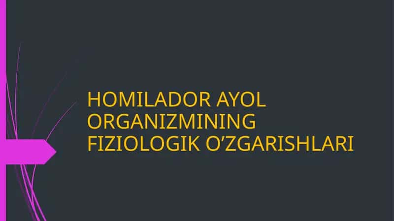 HOMILADOR AYOL ORGANIZMINING FIZIOLOGIK O’ZGARISHLARI