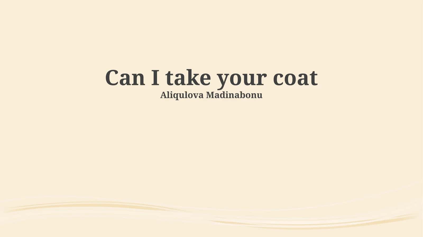 "Can I Take Your Coat?": A Grammatical and Social Deconstruction