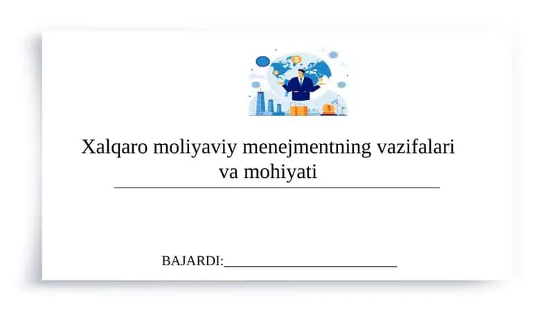 Xalqaro moliyaviy menejmentning vazifalari va mohiyati