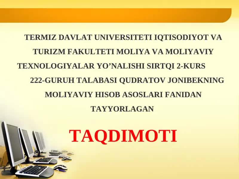 QUDRATOV JONIBEKNING MOLIYAVIY HISOB ASOSLARI FANIDAN TAYYORLAGAN TAQDIMOTI