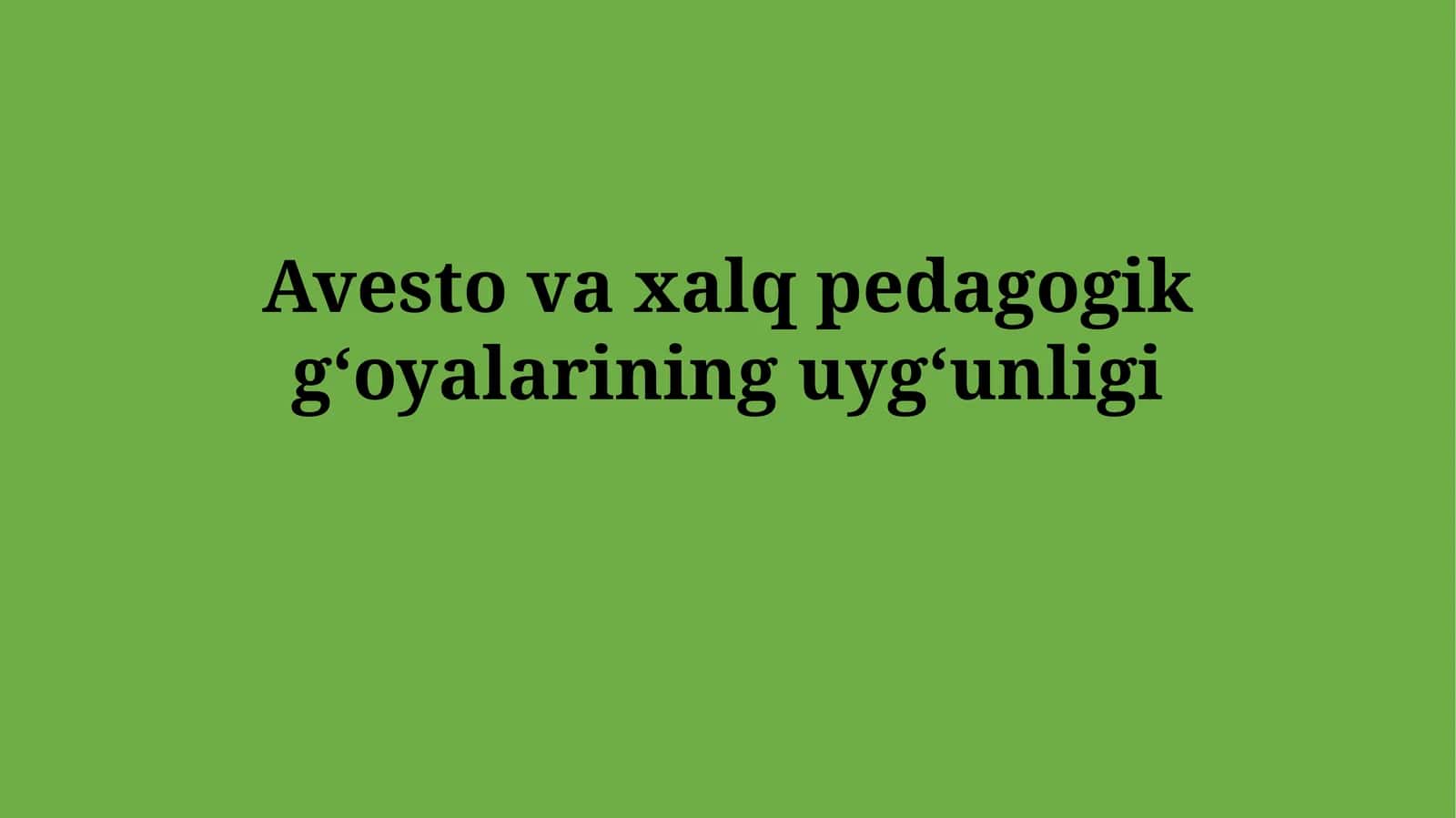 Avesto va xalq pedagogikgʻoyalarining uygʻunligi