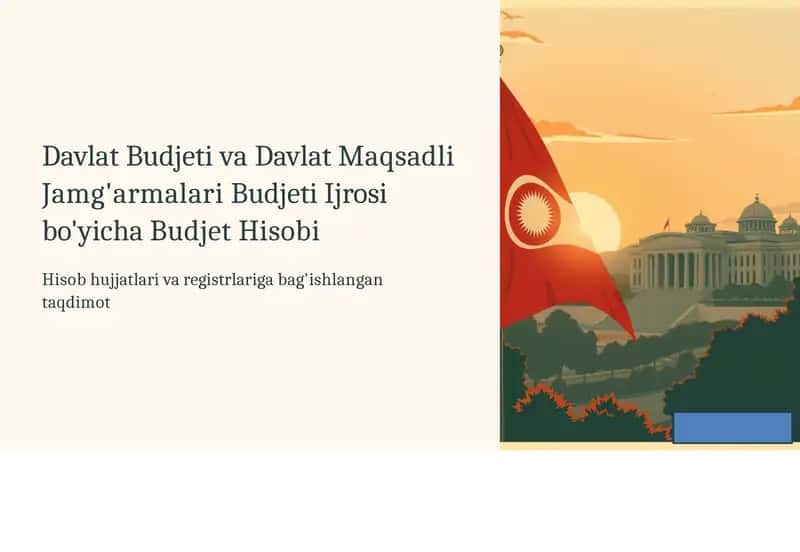 Davlat Budjeti va Davlat Maqsadli Jamg'armalari Budjeti Ijrosi bo'yicha Budjet Hisobi