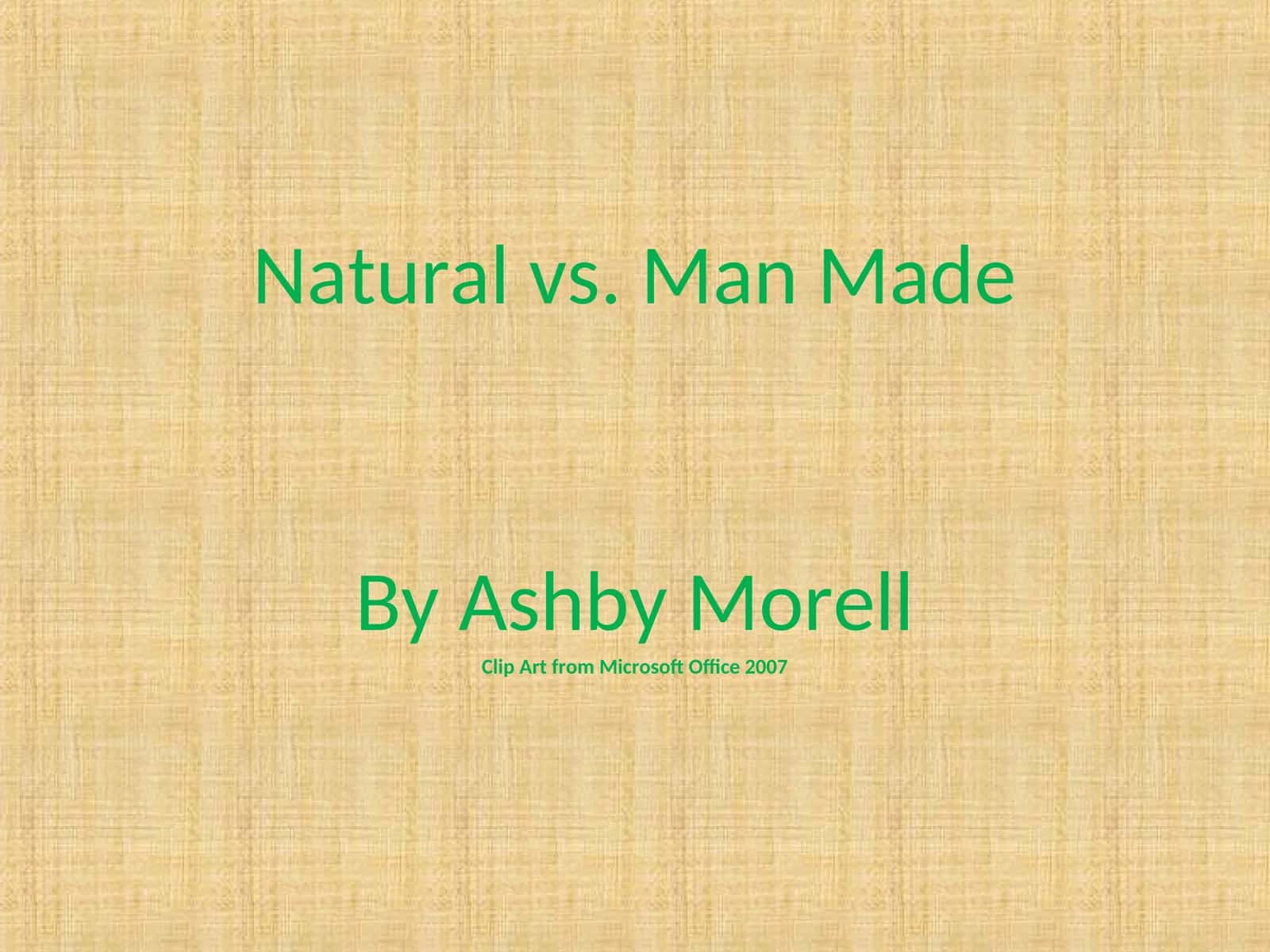 Natural vs. Man Made