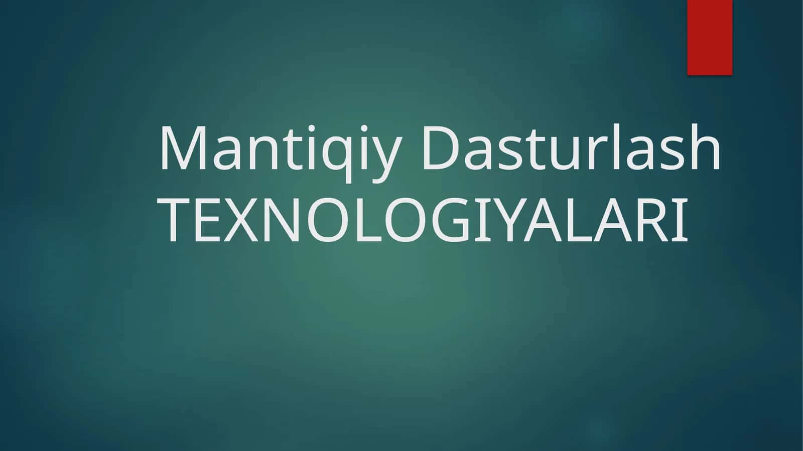 Mantiqiy Dasturlash TEXNOLOGIYALARI