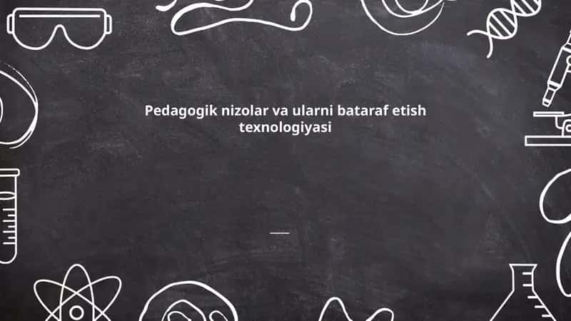 Pedagogik nizolar va ularni bataraf etish texnologiyasi