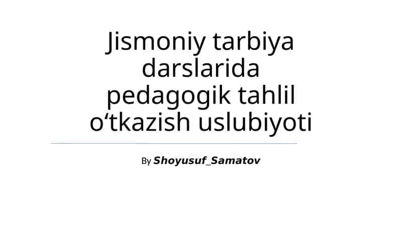Jismoniy tarbiya darslarida pedagogik tahlil o‘tkazish uslubiyoti