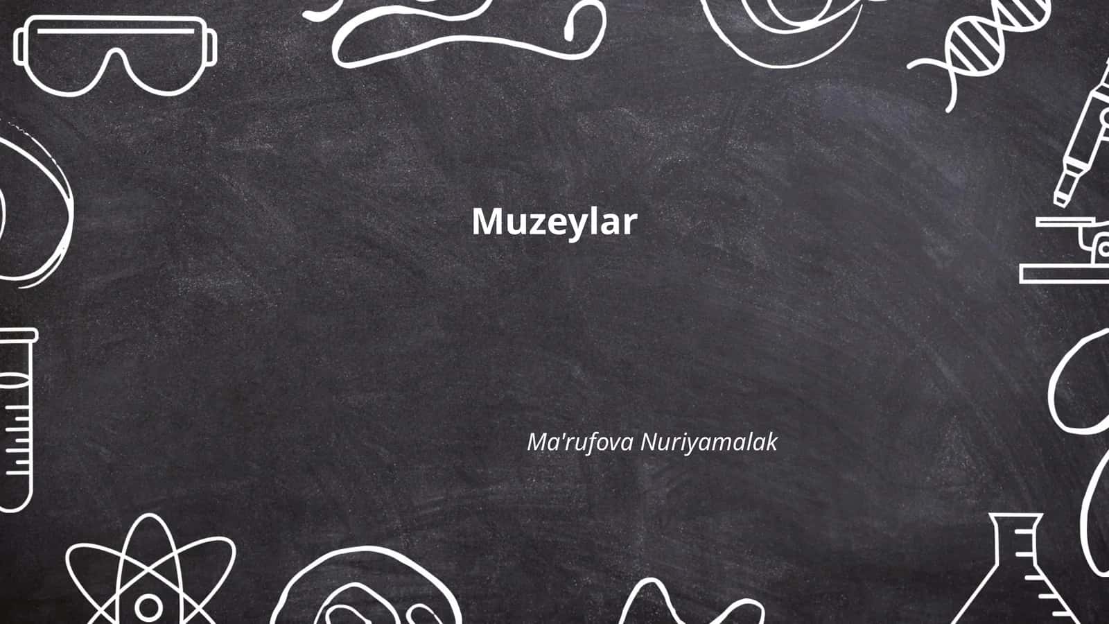Muzeylar Ma'rufova Nuriyamalak