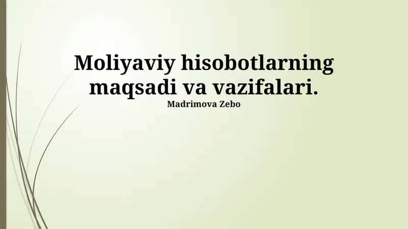 Moliyaviy hisobotlarning maqsadi va vazifalari