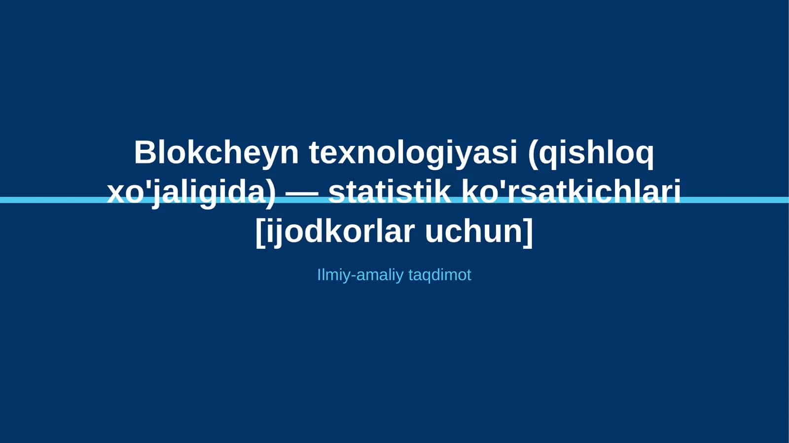 Blokcheyn texnologiyasi (qishloq xo'jaligida) — statistik ko'rsatkichlari [ijodkorlar uchun]