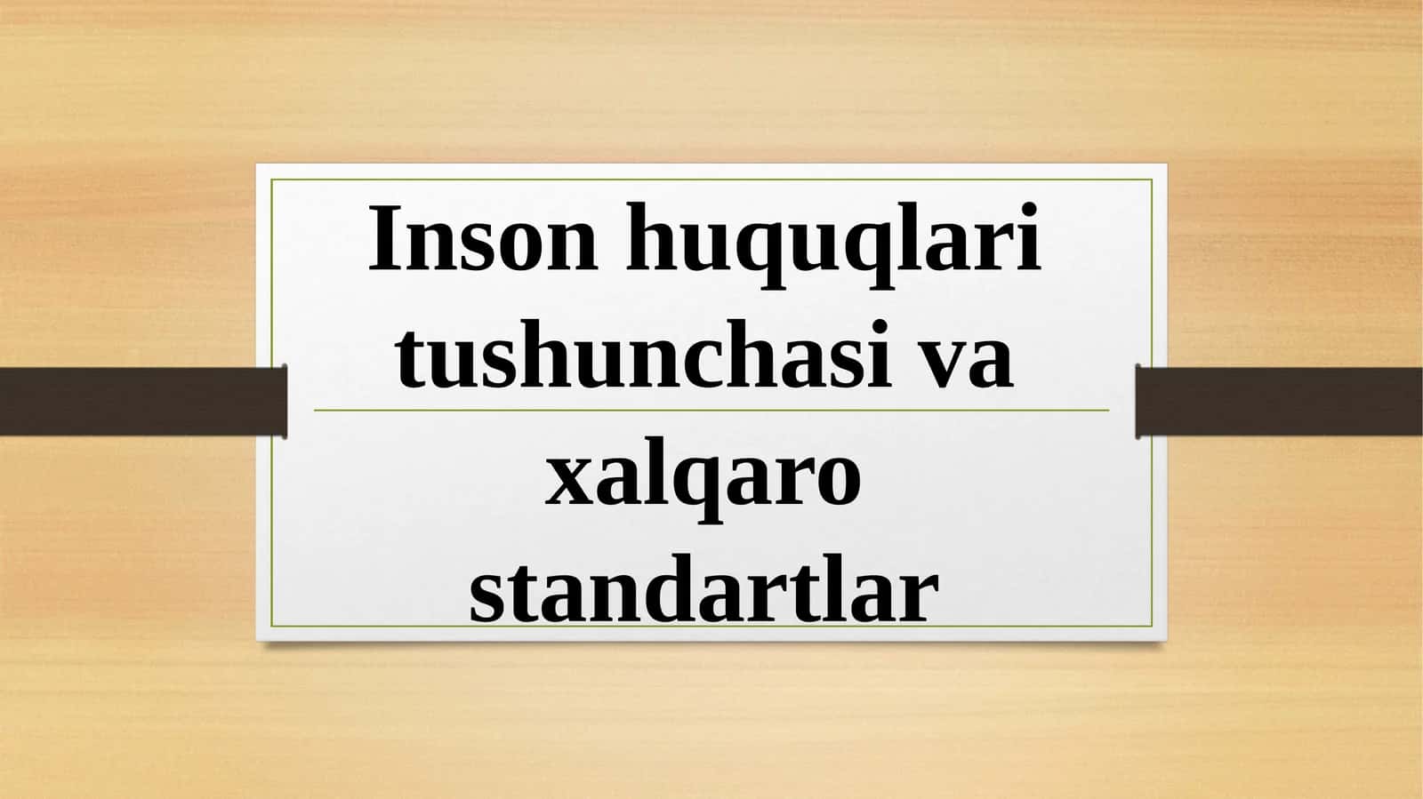 Inson huquqlari tushunchasi va xalqaro standartlar