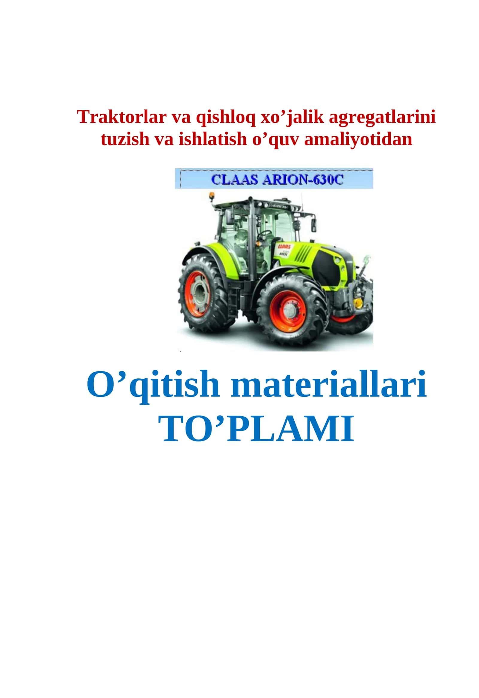 Traktorlar va qishloq xo’jalik agregatlarini tuzish va ishlatish o’quv amaliyotidan O’qitish materiallari TO’PLAMI