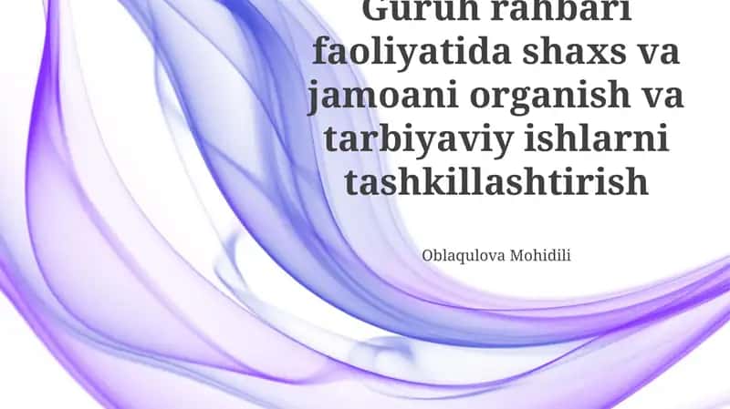 Guruh rahbari faoliyatida shaxs va jamoani organish va tarbiyaviy ishlarni tashkillashtirish