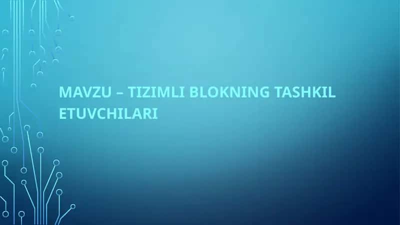 TIZIMLI BLOKNING TASHKIL ETUVCHILARI