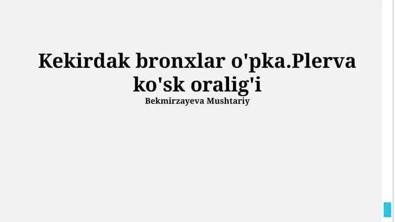 Kekirdak bronxlar o'pka.Plerva ko'sk oralig'i