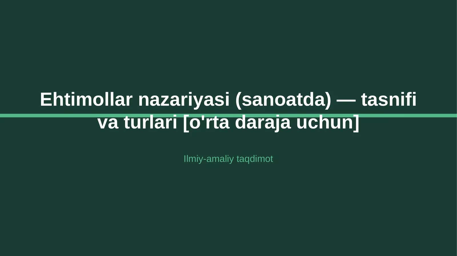 Ehtimollar nazariyasi (sanoatda) — tasnifi va turlari [o'rta daraja uchun]