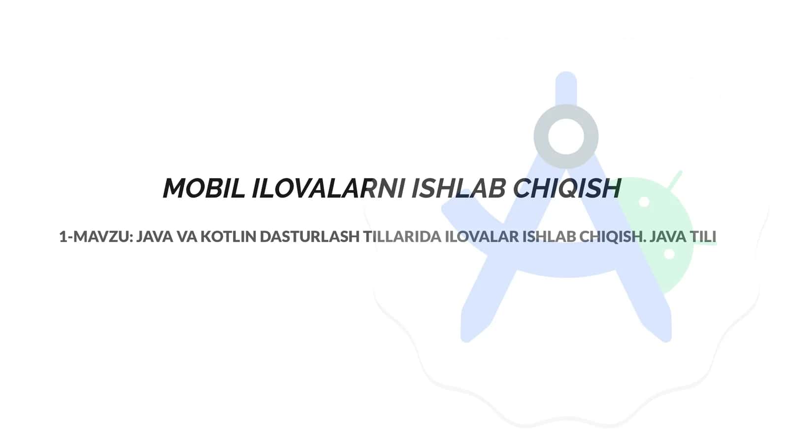 JAVA VA KOTLIN DASTURLASH TILLARIDA ILOVALAR ISHLAB CHIQISH