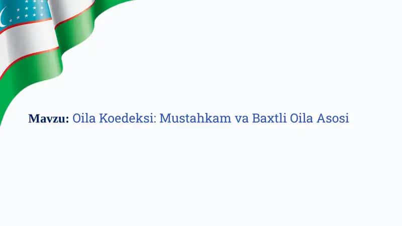 Oila Koedeksi: Mustahkam va Baxtli Oila Asosi