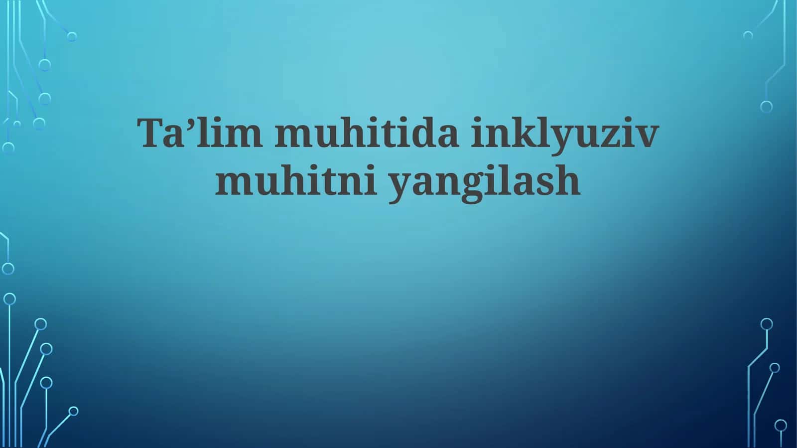 Taʼlim muhitida inkluziv muhitni yangilash
