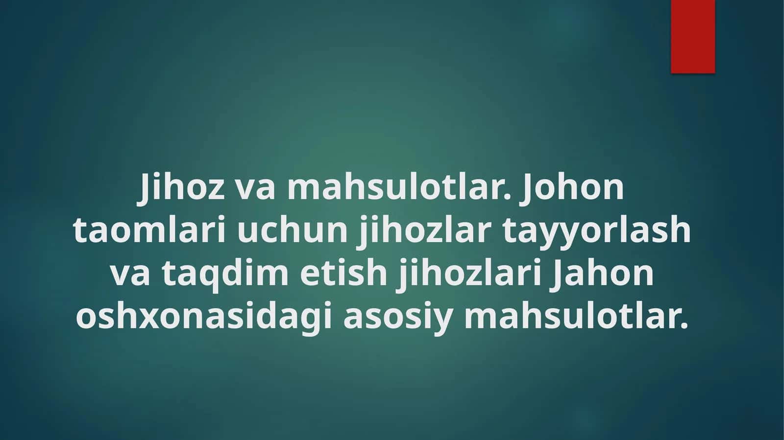 Jihoz va mahsulotlar. Johon taomlari uchun jihozlar tayyorlash va taqdim etish jihozlari Jahon oshxonasidagi asosiy mahsulotlar.