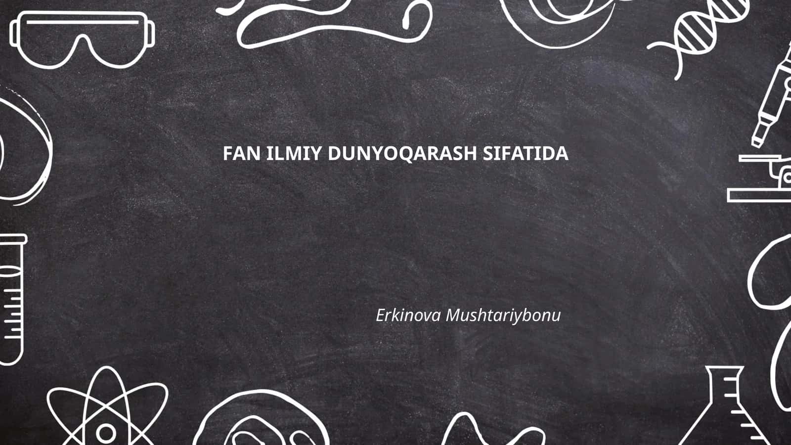 Ilmiy dunyoqarashning asosiy tamoyillari