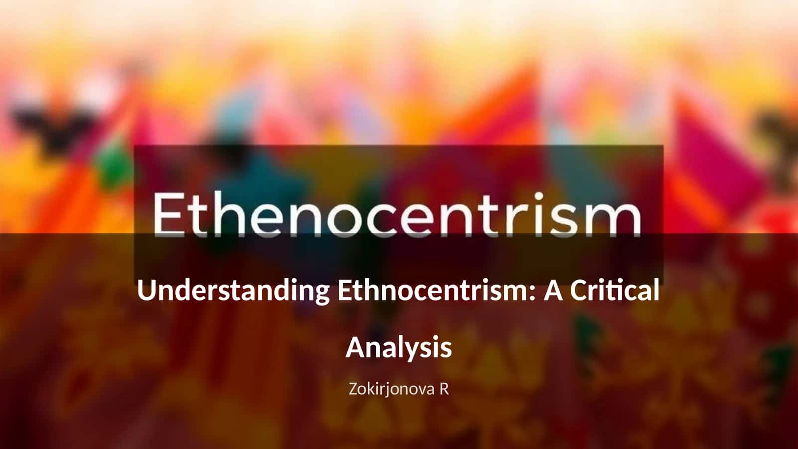 Understanding Ethnocentrism: A Critical Analysis