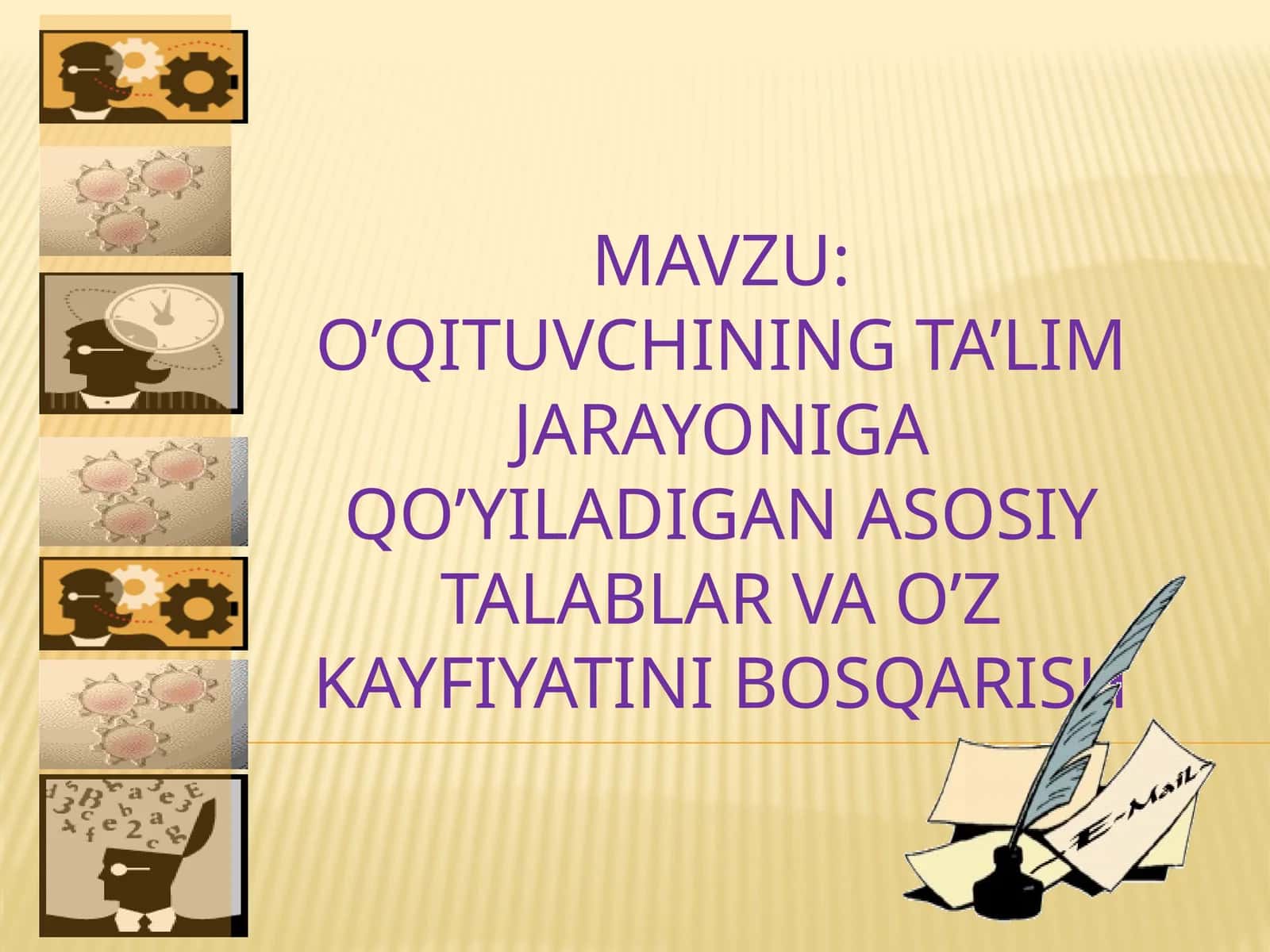 O’qituvchining ta’lim jarayoniga qo’yiladigan asosiy talablar va o’z-kayfiyatini boshqarish