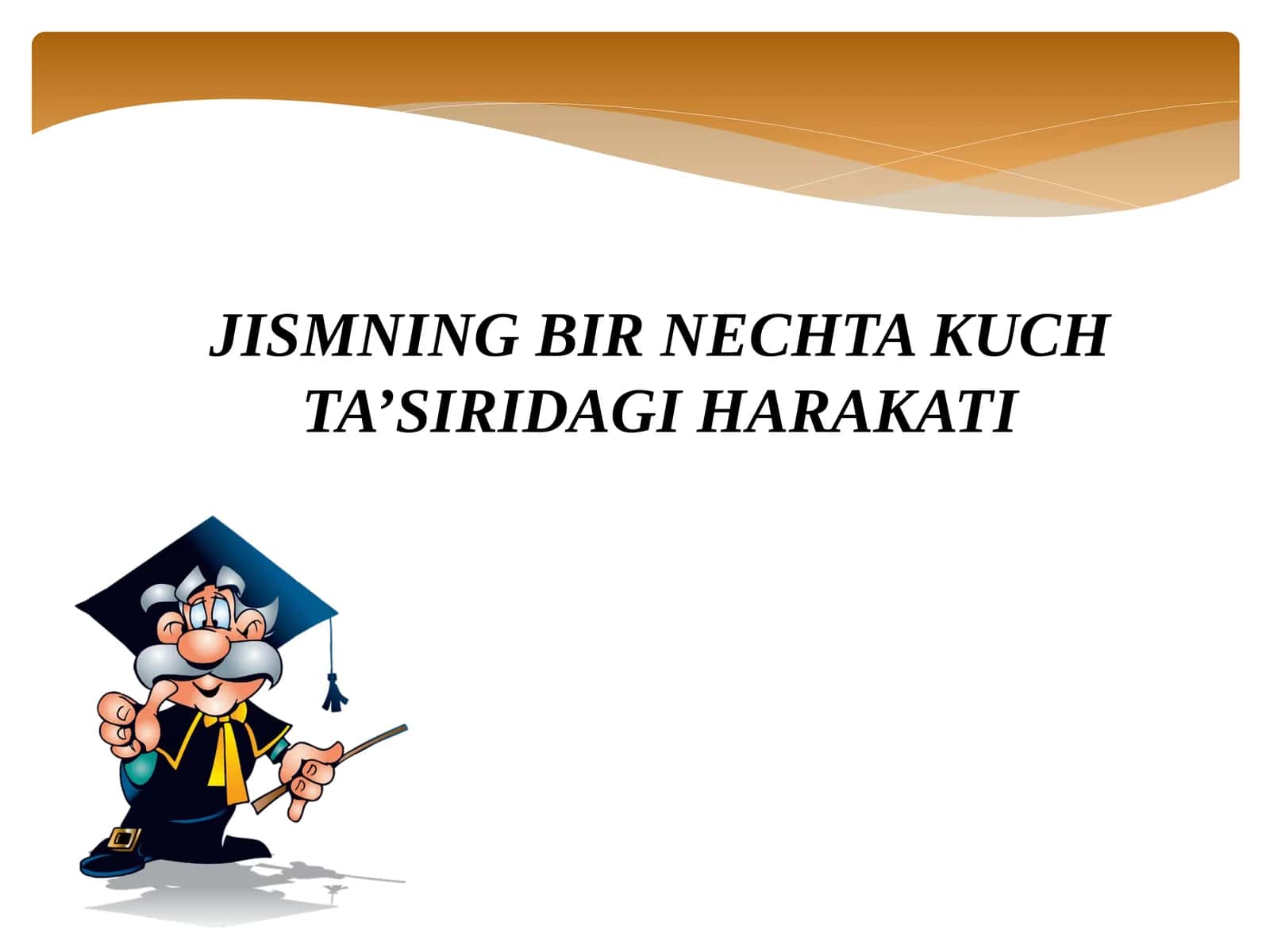 JISMNINGBIR NECHTA KUCH TA’SIRIDAGI HARAKATI